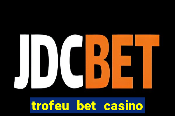 trofeu bet casino category all